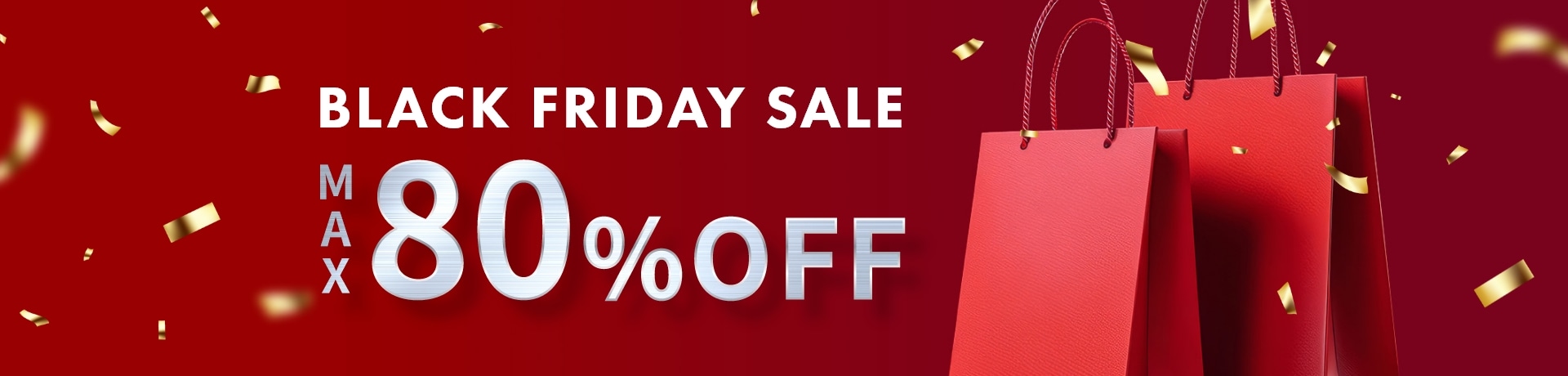 BLACK FRIDAY SALE MAX 80%OFF